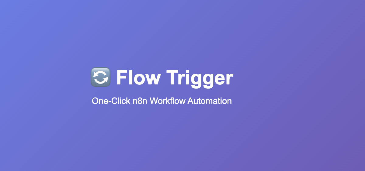Flow Trigger - One-Click Workflow Automation